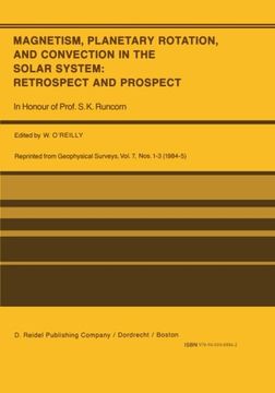 portada Magnetism, Planetary Rotation, and Convection in the Solar System: Retrospect and Prospect: In Honour of Prof. S.K. Runcorn (Volume 7)