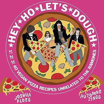 portada Hey ho Let'S Dough! 1! 2! 3! 40 Vegan Pizza Recipes Unrelated to the Ramones (Vegan Cooking) (en Inglés)