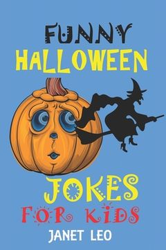 portada Funny Halloween Jokes for Kids: 155 Holiday Joke Gift for Kids Ages 4-6-7-9-12-14-Adults Scary Spooky Try Not to Laugh Challenge Witch Ghost Book