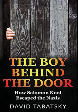 portada The boy Behind the Door: How Salomon Kool Escaped the Nazis. Inspired by a True Story