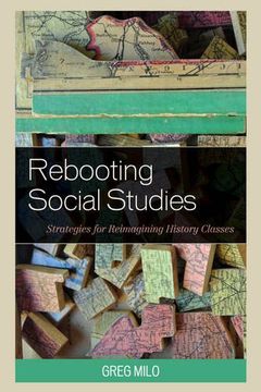 portada Rebooting Social Studies: Strategies for Reimagining History Classes