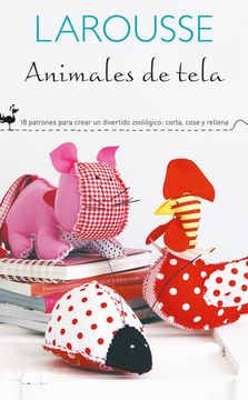 portada Animales de Tela: 18 patrones para crear un divertido zoológico: Corta, cose y rellena