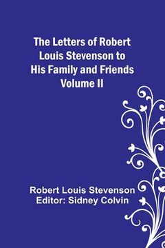 portada The Letters of Robert Louis Stevenson to his Family and Friends - Volume II (en Inglés)