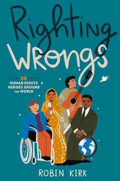 portada Righting Wrongs: 20 Human Rights Heroes Around the World (en Inglés)