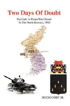 portada two days of doubt: the gate to pusan was closed to the north koreans, 1950 (in English)
