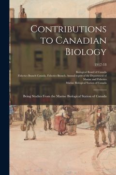 portada Contributions to Canadian Biology: Being Studies From the Marine Biological Station of Canada; 1917-18 (in English)