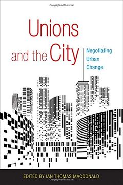 portada Unions and the City: Negotiating Urban Change