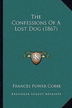 portada the confessions of a lost dog (1867) (en Inglés)