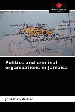 portada Politics and criminal organizations in Jamaica (en Inglés)
