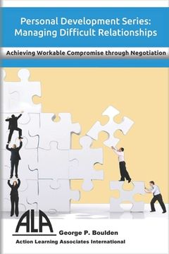 portada Managing Difficult Relationships: Achieving Workable Compromise through Negotiation