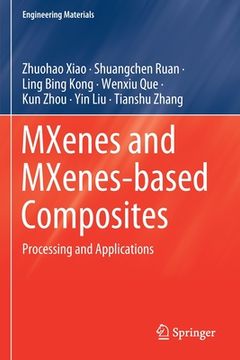 portada Mxenes and Mxenes-Based Composites: Processing and Applications (en Inglés)