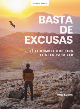 portada Basta de Excusas - Estudio Bíblico Con Videos: Sé El Hombre Que Dios Te Llamó a Ser