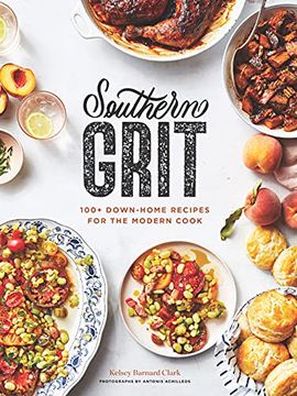 portada Southern Grit: 100+ Down-Home Recipes for the Modern Cook (en Inglés)