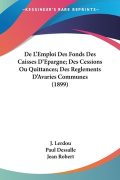 portada De L'Emploi Des Fonds Des Caisses D'Epargne; Des Cessions Ou Quittances; Des Reglements D'Avaries Communes (1899) (in French)