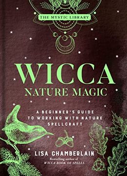 portada Wicca Nature Magic: A Beginner'S Guide to Working With Nature Spellcraft (Volume 7) (The Mystic Library) (en Inglés)