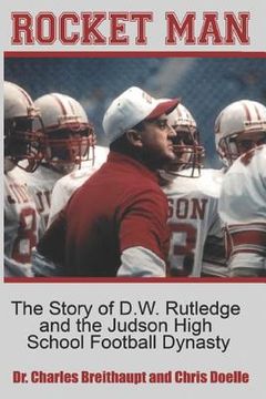 portada Rocket Man: The Story of D.W. Rutledge and the Judson High School Football Dynasty (en Inglés)
