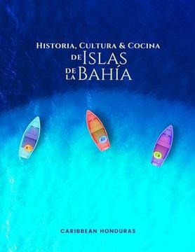 portada Historia, Cultura y Cocina de Islas de la Bahía: Roatán, Utila y Guanaja