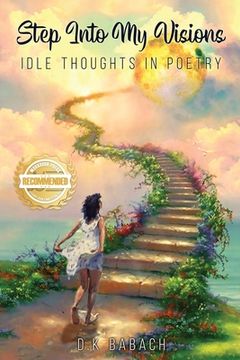portada Step Into My Visions: Idle Thoughts in Poetry (en Inglés)