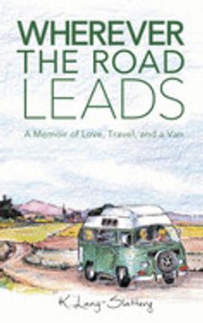 portada Wherever the Road Leads: A Memoir of Love, Travel, and a van (en Inglés)