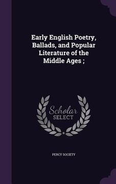 portada Early English Poetry, Ballads, and Popular Literature of the Middle Ages; (en Inglés)