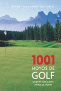 portada 1001 hoyos de golf que hay que jugar antes de morir (in Spanish)