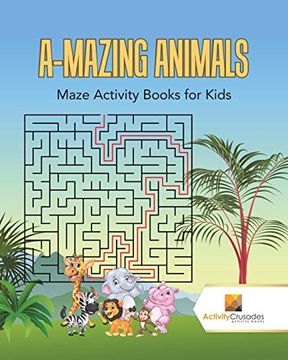 portada A-Mazing Animals: Maze Books for Kids (en Inglés)