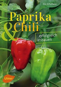 portada Paprika und Chili Erfolgreich Anbauen: 40 Sorten für Garten und Balkon (en Alemán)
