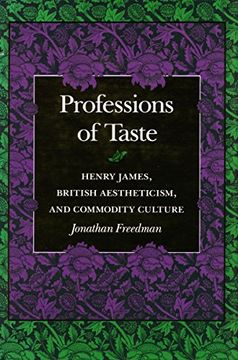 portada Professions of Taste: Henry James, British Aestheticism, and Commodity Culture (en Inglés)