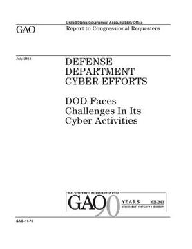 portada Defense Department cyber efforts: DOD faces challenges in its cyber activities: report to Congressional requesters. (en Inglés)