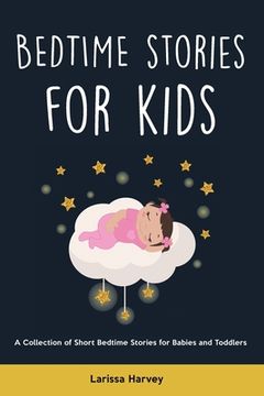 portada Bedtime Stories for Kids: A Collection of Short Bedtime Stories for Babies and Toddlers (en Inglés)