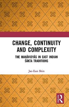 portada Change, Continuity and Complexity: The Mahāvidyās in East Indian Śākta Traditions (en Inglés)