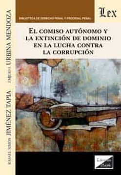 portada Comiso Autonomo y la Extincion de Dominioen la Lucha Contra la Corrupcion, el