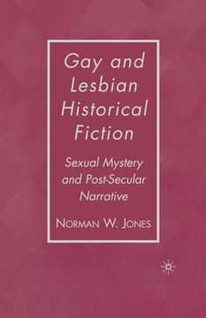 portada Gay and Lesbian Historical Fiction: Sexual Mystery and Post-Secular Narrative (en Inglés)