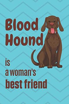 portada Blood Hound is a Woman's Best Friend: For Blood Hound dog Fans (en Inglés)