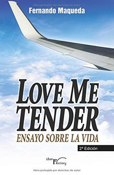 portada Love me tender: Ensayo sobre la vida.