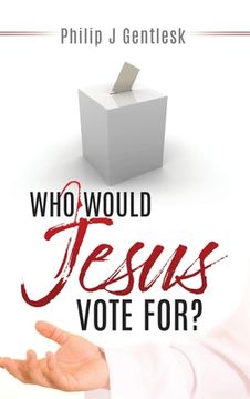 portada Who Would Jesus Vote For? (en Inglés)
