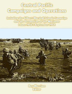 portada Central Pacific Campaigns and Operations: Including the Gilbert-Marshall Islands Campaign and the Occupation of the Marianas 1 June 1943-1 September 1 (in English)