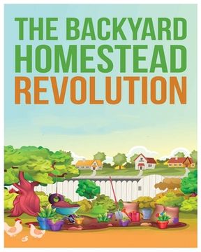portada The Backyard Homestead: Unleash Self-Sustainability in Your Space (en Inglés)