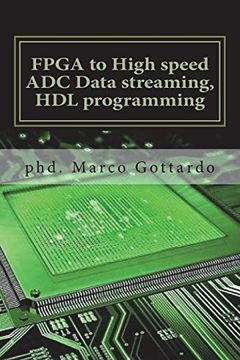 portada Fpga to High Speed adc Data Streaming, hdl Programming: Xilinx Zynq7000 Family on Vivado ide Platform: Volume 1 (Fpga and soc Programming) (en Inglés)