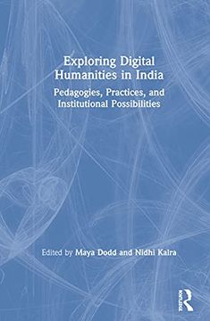 portada Exploring Digital Humanities in India: Pedagogies, Practices, and Institutional Possibilities 