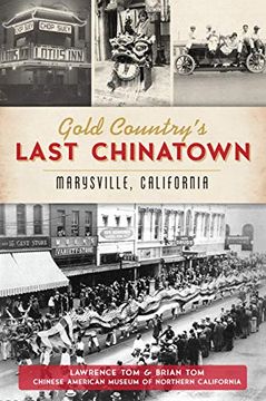 portada Gold Country's Last Chinatown: Marysville, California (en Inglés)