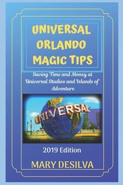 portada Universal Orlando Magic Tips 2019: Saving Time and Money at Universal Studios and Islands of Adventure (en Inglés)