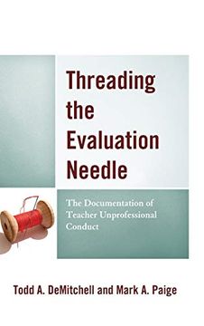 portada Threading the Evaluation Needle: The Documentation of Teacher Unprofessional Conduct (en Inglés)