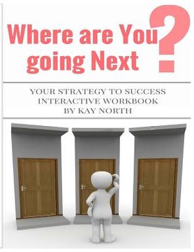 portada Where are You Going Next? Your Strategy to Success Interactive Workbook (en Inglés)