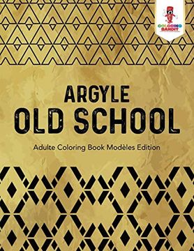 portada Argyle old School: Adulte Coloring Book Modèles Edition (en Francés)