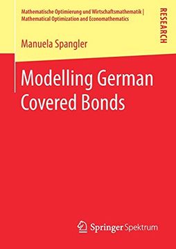 portada Modelling German Covered Bonds (Mathematische Optimierung und Wirtschaftsmathematik | Mathematical Optimization and Economathematics) (en Inglés)