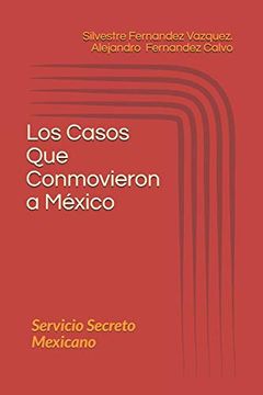 portada Los Casos que Conmovieron a México: Servicio Secreto Mexicano: 1 (in Spanish)