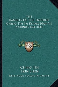 portada the rambles of the emperor ching tih in keang nan v1: a chinese tale (1843)