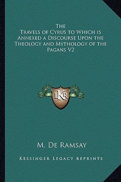 portada the travels of cyrus to which is annexed a discourse upon the theology and mythology of the pagans v2