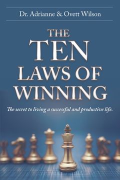 portada The Ten Laws of Winning: The secret to living a successful and productive life. (en Inglés)